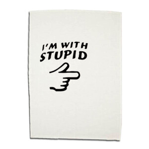 I'm with stupid tea towel